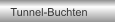 Tunnel-Buchten