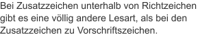 Bei Zusatzzeichen unterhalb von Richtzeichen gibt es eine völlig andere Lesart, als bei den Zusatzzeichen zu Vorschriftszeichen.